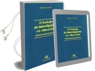 Descargar AudioLibro El Trabajo de Investigacion en Educacion: Orientaciones Practicas de Maria P. Senra Varela año 2000