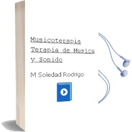 Descargar AudioLibro Musicoterapia: Terapia de Musica y Sonido de Mª Soledad Rodrigo año 2000