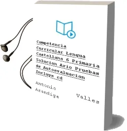 Descargar AudioLibro Competencia Curricular. Lengua Castellana (6º Primaria): Solucion Ario; Pruebas de Autoevaluacion (Incluye cd) de Antonio Valles Arandiga año 2001