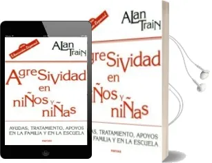 Descargar AudioLibro Agresividad en Niños y Niñas: Ayudas, Tratamiento, Apoyos en la f Amilia y en la Escuela de Alan Train año 2001
