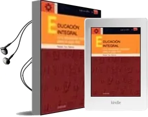 Descargar AudioLibro Educacion Integral: Una Educacion Holistica para el Siglo xxi (vo l. ii) de Rafael Yus Ramos año 2001