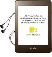 Descargar AudioLibro 50 Propuestas de Actividades Motrices para el Segundo Ciclo de ed Ucacion Infantil (5-6 Años) de Anna Hospital año 2001