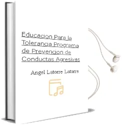 Descargar AudioLibro Educacion para la Tolerancia: Programa de Prevencion de Conductas Agresivas de Angel Latorre Latorre año 2001