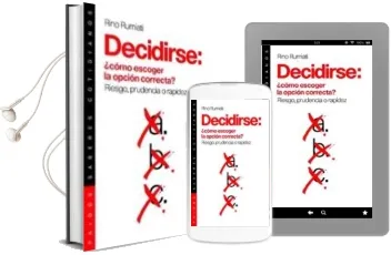 Descargar AudioLibro Decidirse: ¿Como Escoger la Opcion Correcta?: Riesgo, Prudencia o Rapidez de Rino Rumiati año 2001
