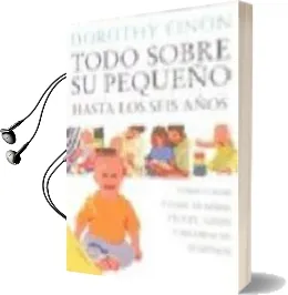 Descargar AudioLibro Todo Sobre su Pequeño de Dorothy Einon año 2001