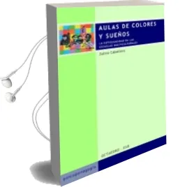 Descargar AudioLibro Aulas de Colores y Sueños: La Cotidianeidad en las Escuelas Multi Culturales de Zulma Caballero año 2001