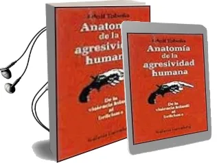 Descargar AudioLibro Anatomia de la Agresividad Humana: De la Violencia Infantil al be Licismo de Adolf Tobeña Pallares año 2001