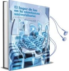 Descargar AudioLibro El Lugar de las tic en la Enseñanza Universitaria: Estudios de ca sos en Iberoamerica de Adriana Gewerc Barujel año 2001