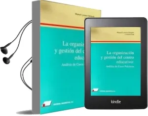 Descargar AudioLibro La Organizacion y Gestion del Centro Educativo: Analisis de los c Asos Practicos (2ª Ed.) de Manuel Lorenzo Delgado año 2001