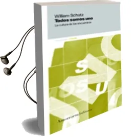 Descargar AudioLibro Todos Somos Uno: La Cultura de los Encuentros de William Schutz año 2001