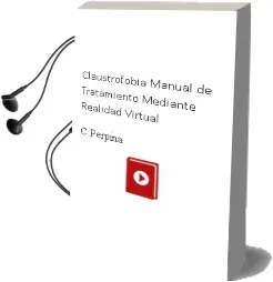 Descargar AudioLibro Claustrofobia: Manual de Tratamiento Mediante Realidad Virtual de C. Perpiña año 2001