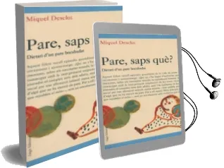Descargar AudioLibro Pare, Saps Que?: Dietari d un Pare Bocabadat de Miquel Desclot año 2002
