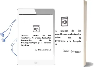 Descargar AudioLibro Terapia Familiar de los Trastornos Neuroconductuales: Integracion de la Neuropsicologia y la Terapia Familiar de Judith Johnson año 2002