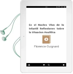 Descargar AudioLibro En el Nucleo Vivo de lo Infantil: Reflexiones Sobre la Situacion Analitica de Florence Guignard año 2002