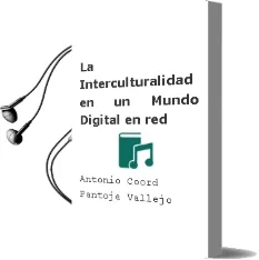 Descargar AudioLibro La Interculturalidad en un Mundo Digital en red de Antonio (Coord) Pantoja Vallejo año 2002