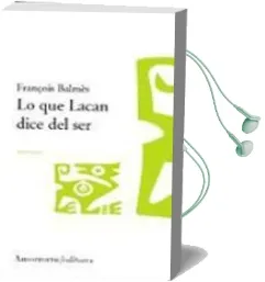 Descargar AudioLibro Lo que Lacan Dice del ser (1953-1960) de François Balmes año 2002