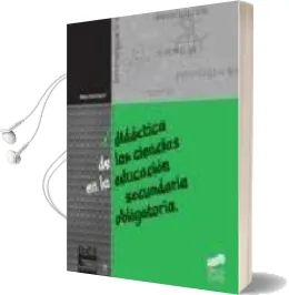 Descargar AudioLibro Didactica de las Ciencias en la Educacion Secundaria Obligatoria de Neus Sanmarti año 2002