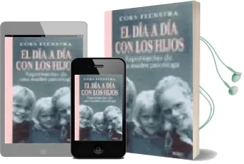 Descargar AudioLibro El dia a dia con los Hijos: Experiencias de una Madre Psicologa de Coks Feenstra año 2002