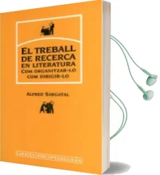 Descargar AudioLibro El Treball de Recerca en Literatura: Com Organitzar-Lo com Dirigi R-Lo de Alfred Sargatal año 2002