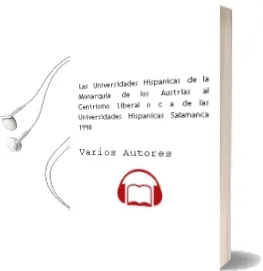 Descargar AudioLibro Las Universidades Hispanicas: De la Monarquia de los Austrias al Centrismo Liberal (O.C.) a de las Universidades Hispanicas, Salamanca, 1998 de Varios Autores año 2002