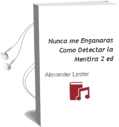 Descargar AudioLibro Nunca me Engañaras: Como Detectar la Mentira (2ª Ed.) de Alexander Lester año 2002