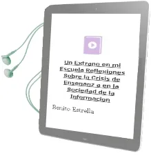 Descargar AudioLibro Un Extraño en mi Escuela: Reflexiones Sobre la Crisis de Enseñanz a en la Sociedad de la Informacion de Benito Estrella año 2002