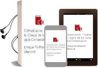 Descargar AudioLibro Comunicacion Creativa: La Cloaca de los Gurus de la Comunicacion de Enrique Rodriguez Vilanova año 2002