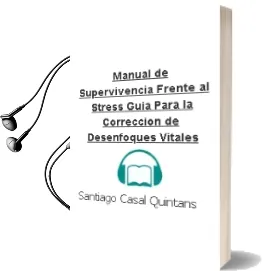 Descargar AudioLibro Manual de Supervivencia Frente al Stress: Guia para la Correccion de Desenfoques Vitales de Santiago Casal Quintans año 2002