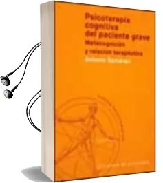 Descargar AudioLibro Psicoterapia Cognitiva del Paciente Grave: Metacognicion y Relaci on Terapeutica de Antonio Semerari año 2002