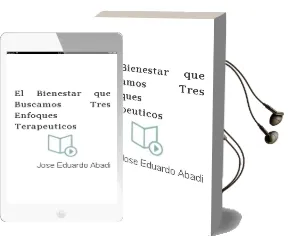 Descargar AudioLibro El Bienestar que Buscamos: Tres Enfoques Terapeuticos de Jose Eduardo Abadi año 2002