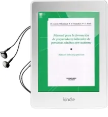 Descargar AudioLibro Manual para la Formacion de Preparadores Laborales de Personas ad Ultas con Autismo: Aspectos Teoricos y Practicos de D. Garcia Villamisar año 2002
