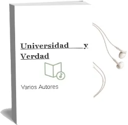 Descargar AudioLibro Universidad y Verdad de Varios Autores año 2002