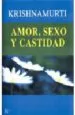 AudioLibro Amor, Sexo y Castidad: Una Seleccion de Pasajes para el Estudio d e las Enseñanzas de j. Krishnamurti de Jiddu Krishnamurti