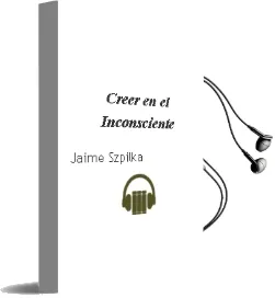 Descargar AudioLibro Creer en el Inconsciente de Jaime Szpilka año 2002