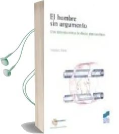 Descargar AudioLibro El Hombre sin Argumento: Una Introduccion a la Clinica Psicoanali Tica de Francisco PereãA año 2002