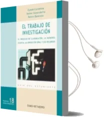 Descargar AudioLibro El Trabajo de Investigacion: El Proceso de Elaboracion, la Memori a Escrita, la Exposicion Oral y los Recursos: Guia del Estudiante de Eusebio Coromina año 2002