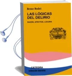 Descargar AudioLibro Las Logicas del Delirio: Razon, Afectos, Locura de Remo Bodei año 2002