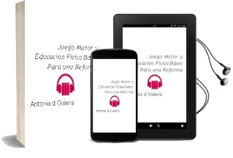 Descargar AudioLibro Juego Motor y Educacion Fisica: Bases para una Reforma de Antonio D. Galera año 2002