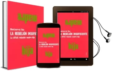Descargar AudioLibro La Rebelion Insuficiente: La Dificil Relacion Madre-Hija de Montserrat Ros año 2002