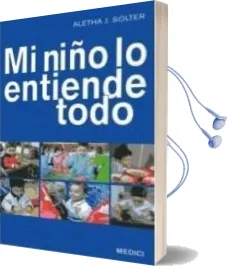 Descargar AudioLibro Mi Niño lo Entiende Todo de Aletha J. Solter año 2002