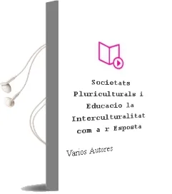 Descargar AudioLibro Societats Pluriculturals i Educacio: La Interculturalitat com a r Esposta de Varios Autores año 2002