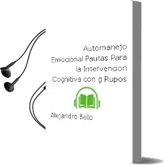 Descargar AudioLibro Automanejo Emocional: Pautas para la Intervencion Cognitiva con g Rupos de Alejandro Bello año 2003
