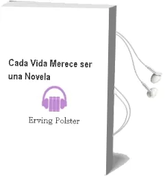 Descargar AudioLibro Cada Vida Merece ser una Novela de Erving Polster año 2003
