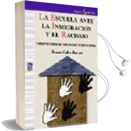 Descargar AudioLibro La Escuela Ante la Inmigracion y el Racismo: Orientaciones de edu Cacion Intercultural de Tomas Calvo Buezas año 2003