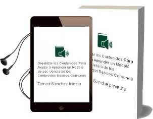 Descargar AudioLibro Organizar los Contenidos para Ayudar a Aprender: Un Modelo de sec Uencia de los Contenidos Basicos Comunes de Tomas Sanchez Iniesta año 2003