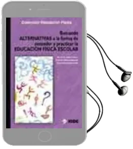 Descargar AudioLibro Buscando Alternativas a la Forma de Entender y Practicar la Educa Cion Fisica Escolar de Victor Manuel Lopez Pastor año 2003