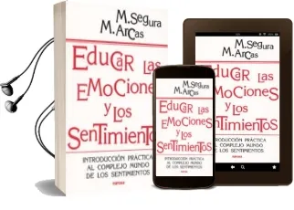 Descargar AudioLibro Educar las Emociones y los Sentimientos: Introduccion Practica al Complejo Mundo de los Sentimientos de M. Segura año 2003
