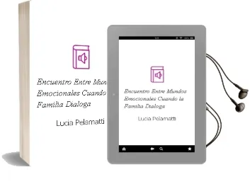 Descargar AudioLibro Encuentro Entre Mundos Emocionales: Cuando la Familia Dialoga de Lucia Pelamatti año 2003