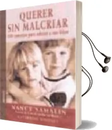 Descargar AudioLibro Querer sin Malcriar: 100 Consejos para Educar a sus Hijos de Nancy Samalin año 2003