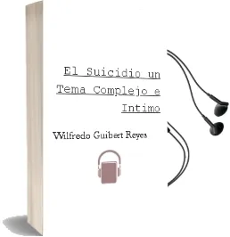 Descargar AudioLibro El Suicidio: Un Tema Complejo e Intimo de Wilfredo Guibert Reyes año 2003